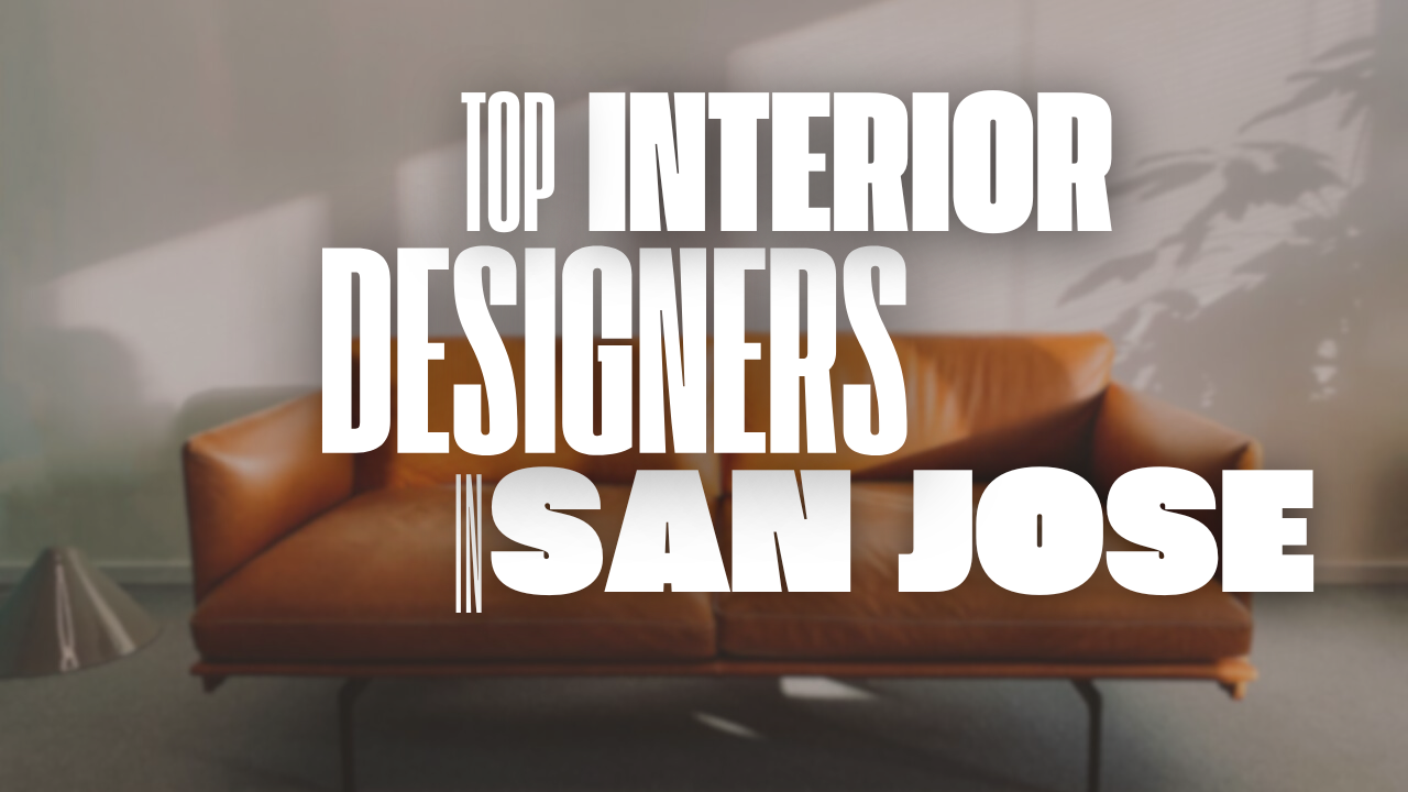 Top Interior Designers in San Jose