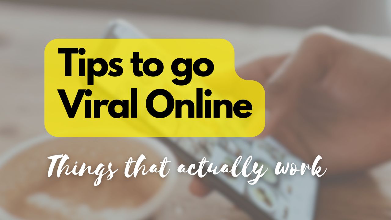 Tips to go viral online